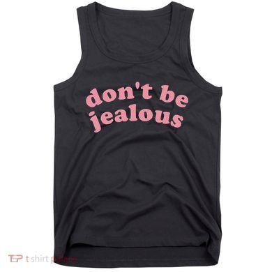 DonT Be Jealous Tank Top