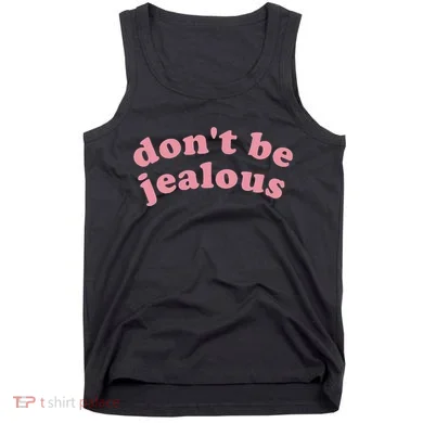 DonT Be Jealous Tank Top