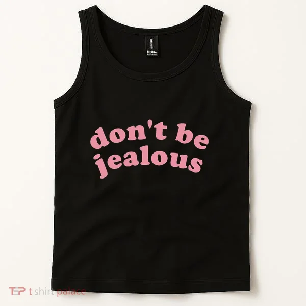 DonT Be Jealous Tank Top