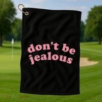 DonT Be Jealous Golf Towel thumb 1
