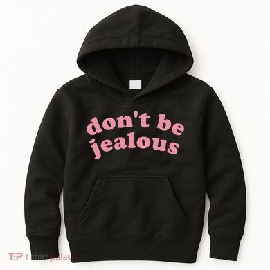DonT Be Jealous Kids Hoodie