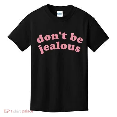 DonT Be Jealous Kids T-Shirt