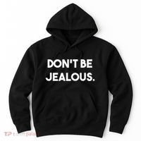DonT Be Jealous Hoodie thumb 0