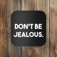 DonT Be Jealous Coaster thumb 0