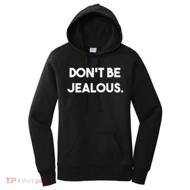 DonT Be Jealous Women's Hoodie