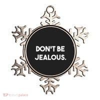 DonT Be Jealous Ornament thumb 0