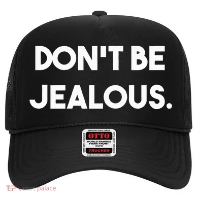 DonT Be Jealous Hat