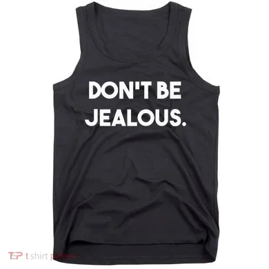 DonT Be Jealous Tank Top