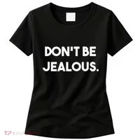 DonT Be Jealous Women's T-Shirt thumb 0