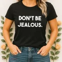 DonT Be Jealous Women's T-Shirt thumb 2