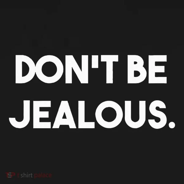 DonT Be Jealous Women's T-Shirt