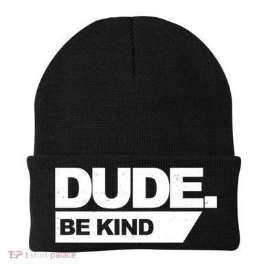 Dude Be Kind Anti Bullying Beanie