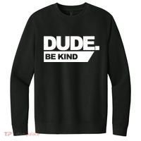 Dude Be Kind Anti Bullying V.I.T. Fleece Crew Sweatshirt thumb 0