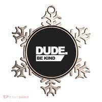Dude Be Kind Anti Bullying Ornament thumb 0
