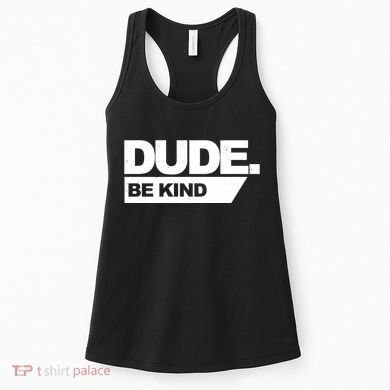 Dude Be Kind Anti Bullying Women's Tank Top