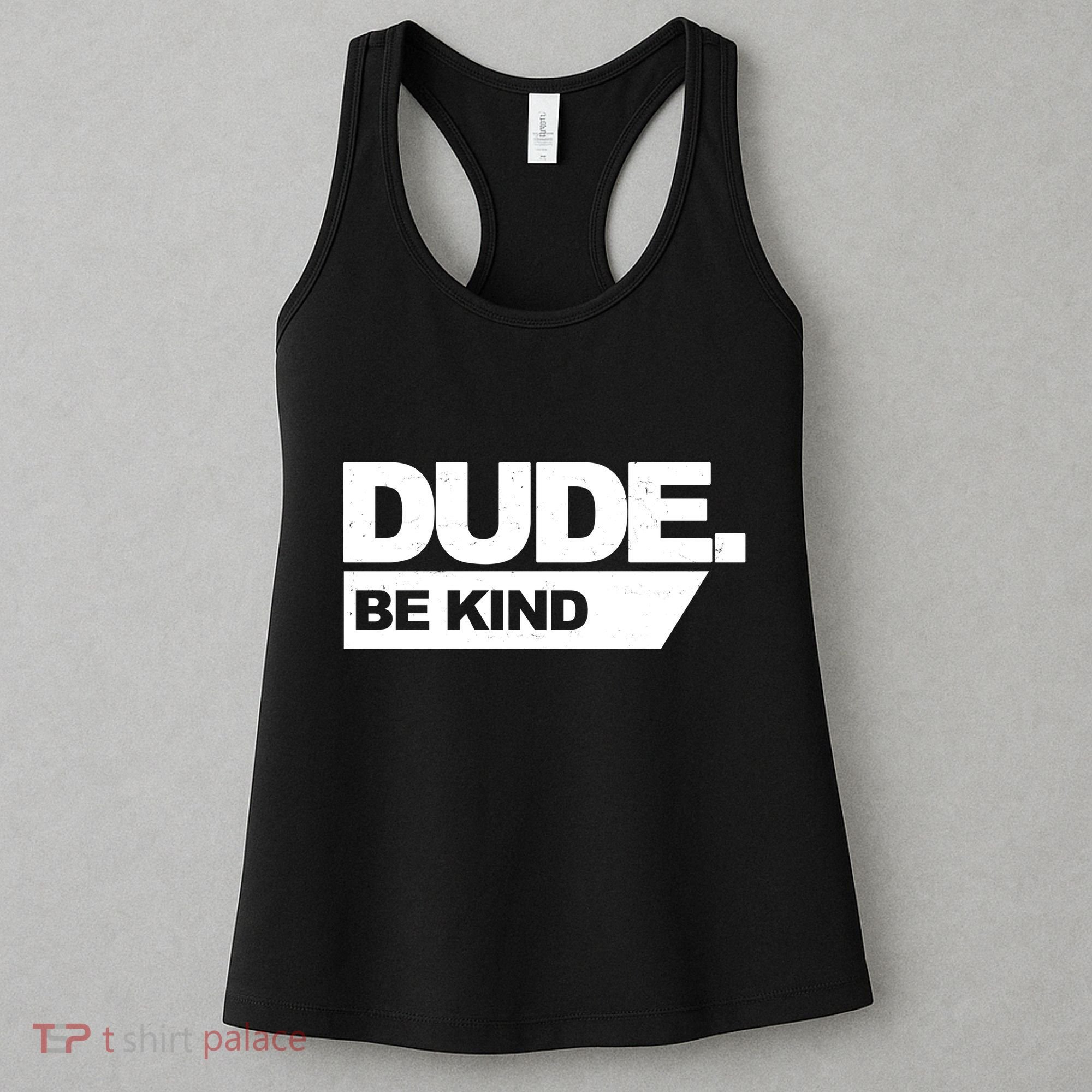 Dude Be Kind Anti Bullying Women's Tank Top