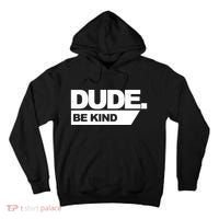 Dude Be Kind Anti Bullying Tall Hoodie thumb 0