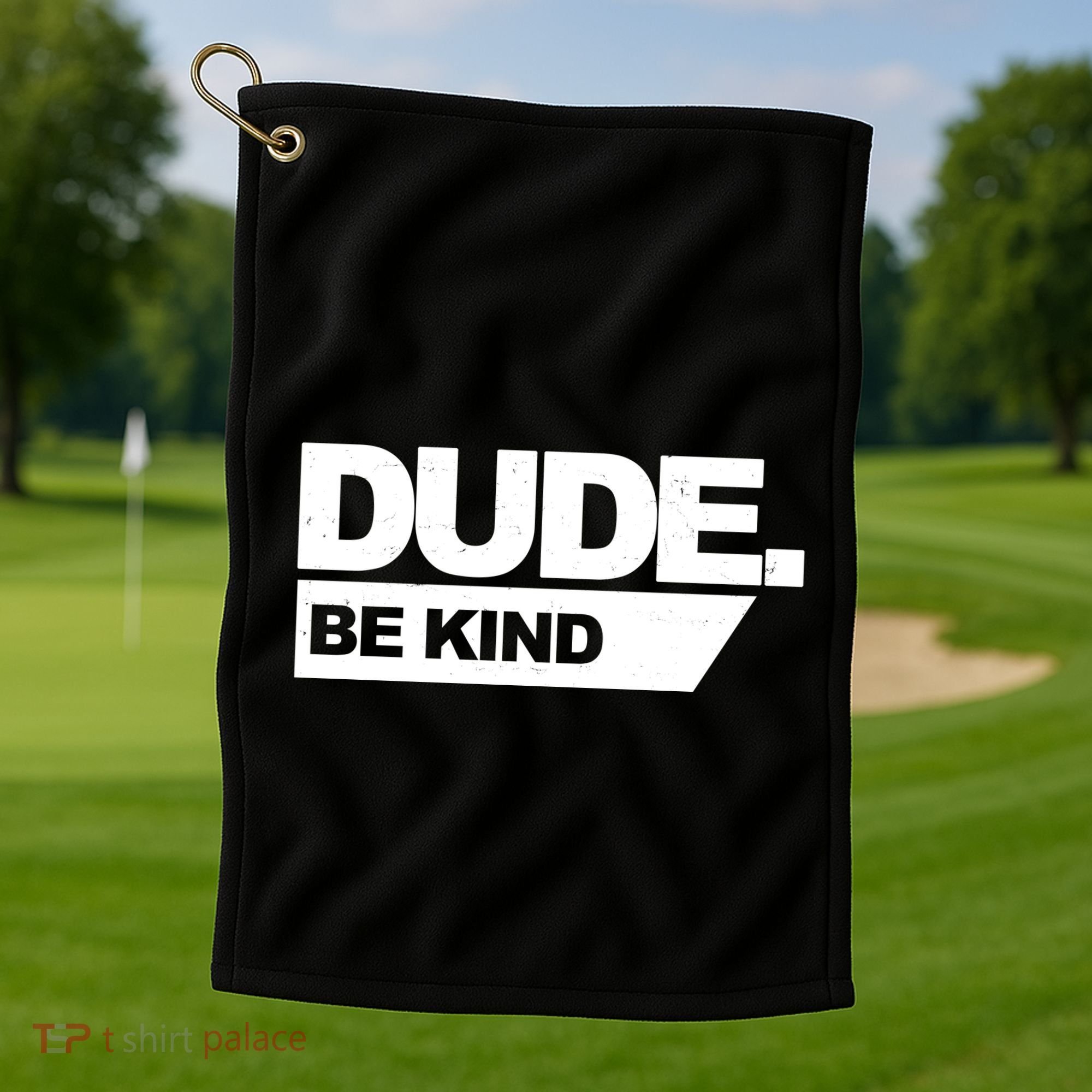 Dude Be Kind Anti Bullying Golf Towel