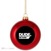 Dude Be Kind Anti Bullying Plastic Christmas Ball Ornament thumb 0