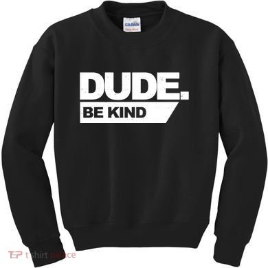 Dude Be Kind Anti Bullying Kids Sweatshirt