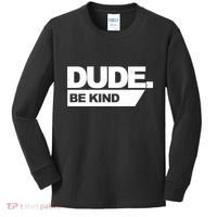 Dude Be Kind Anti Bullying Kids Long Sleeve Shirt thumb 0