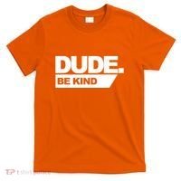 Dude Be Kind Anti Bullying T-Shirt thumb 0