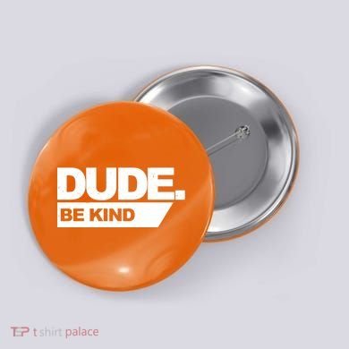 Dude Be Kind Anti Bullying Button