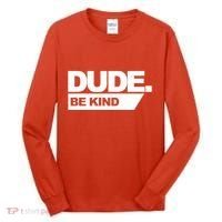 Dude Be Kind Anti Bullying Tall Long Sleeve Shirt thumb 0