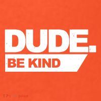 Dude Be Kind Anti Bullying Mousepad thumb 1