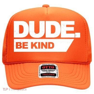 Dude Be Kind Anti Bullying Hat