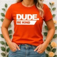 Dude Be Kind Anti Bullying Women's T-Shirt thumb 2
