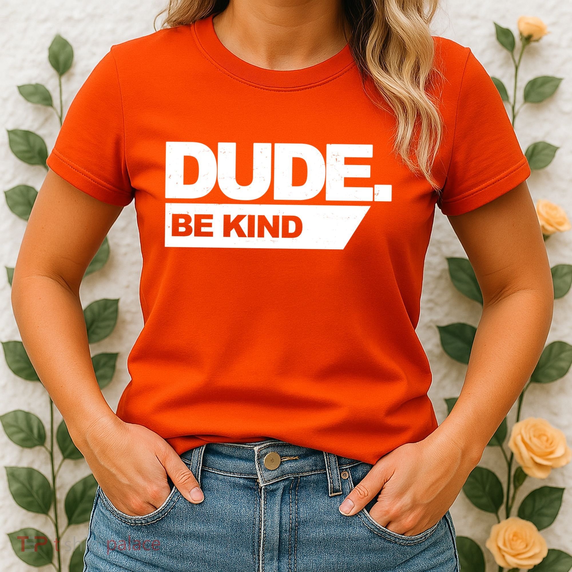 Dude Be Kind Anti Bullying Women's T-Shirt