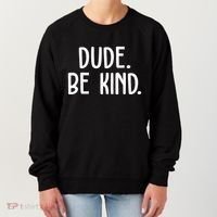 Dude Be Kind Anti Bully Women's Sweatshirt thumb 0