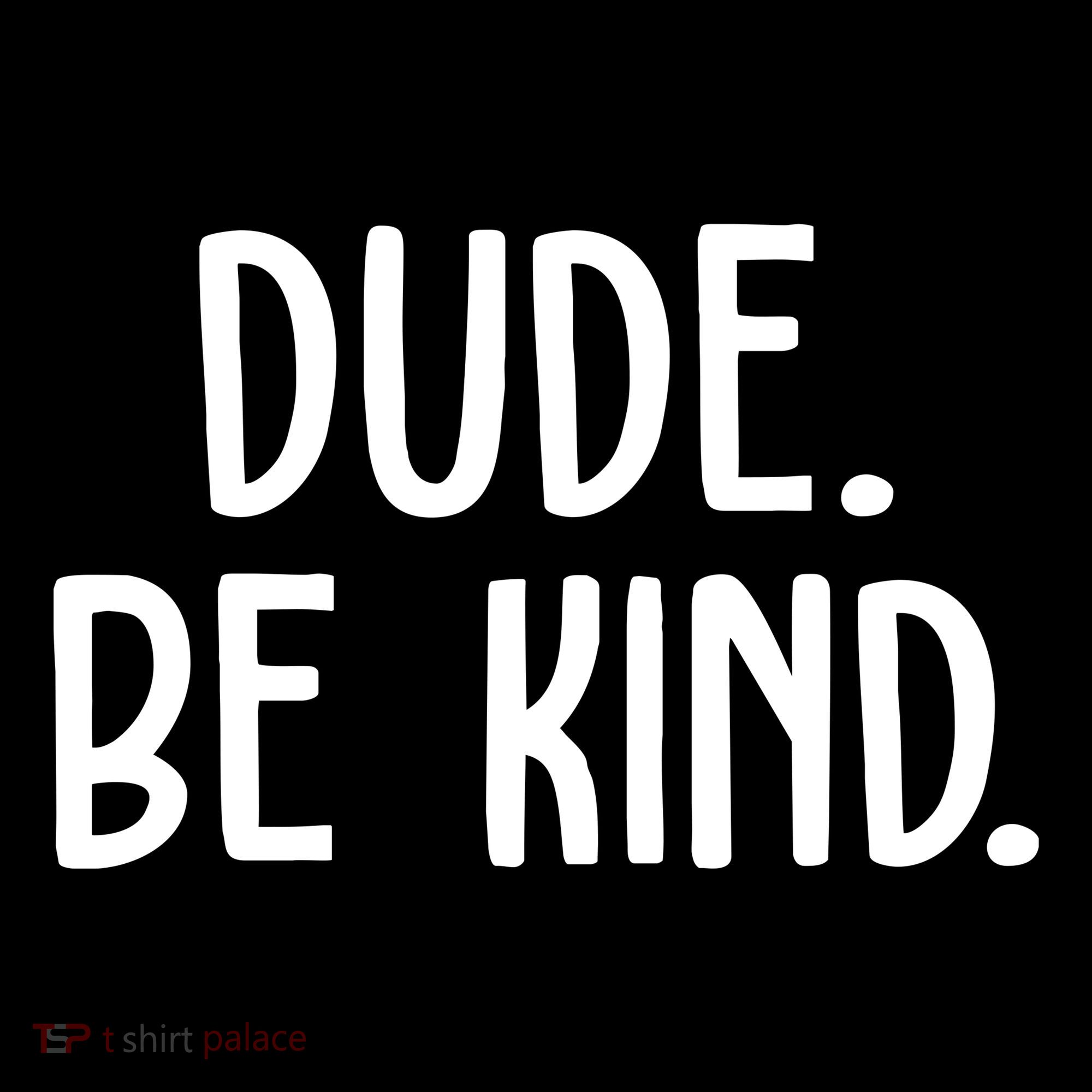 Dude Be Kind Anti Bully Backpack