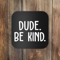 Dude Be Kind Anti Bully Coaster thumb 0