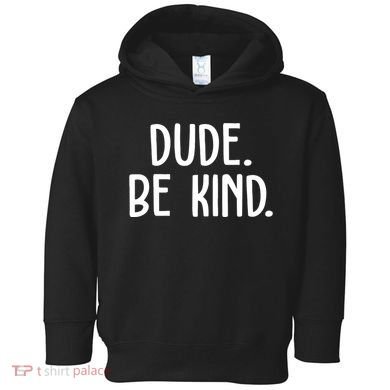 Dude Be Kind Anti Bully Toddler Hoodie