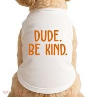 Dude Be Kind Anti Bully Doggie Tank thumb 0