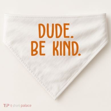Dude Be Kind Anti Bully USA-Made Doggie Bandana