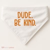Dude Be Kind Anti Bully USA-Made Doggie Bandana thumb 0