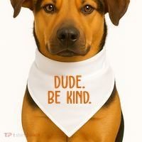 Dude Be Kind Anti Bully USA-Made Doggie Bandana thumb 1