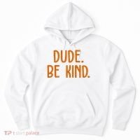 Dude Be Kind Anti Bully Hoodie thumb 0