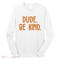 Dude Be Kind Anti Bully Long Sleeve Shirt thumb 0