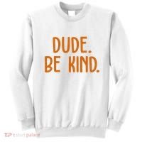 Dude Be Kind Anti Bully Sweatshirt thumb 0