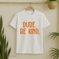 Dude Be Kind Anti Bully T-Shirt thumb 2