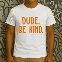 Dude Be Kind Anti Bully T-Shirt thumb 3