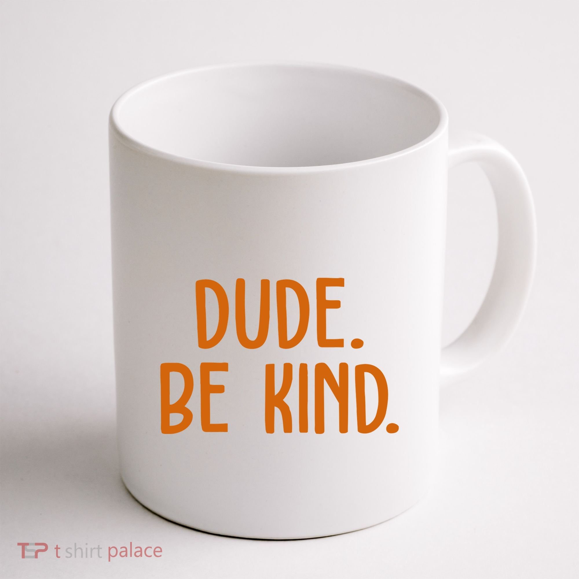 Dude Be Kind Anti Bully Coffee Mug