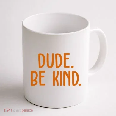 Dude Be Kind Anti Bully Coffee Mug back