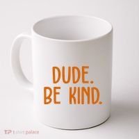 Dude Be Kind Anti Bully Coffee Mug thumb 0