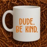 Dude Be Kind Anti Bully Coffee Mug thumb 2