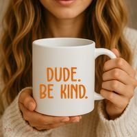 Dude Be Kind Anti Bully Coffee Mug thumb 3